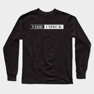 vibe check Long Sleeve T-Shirt